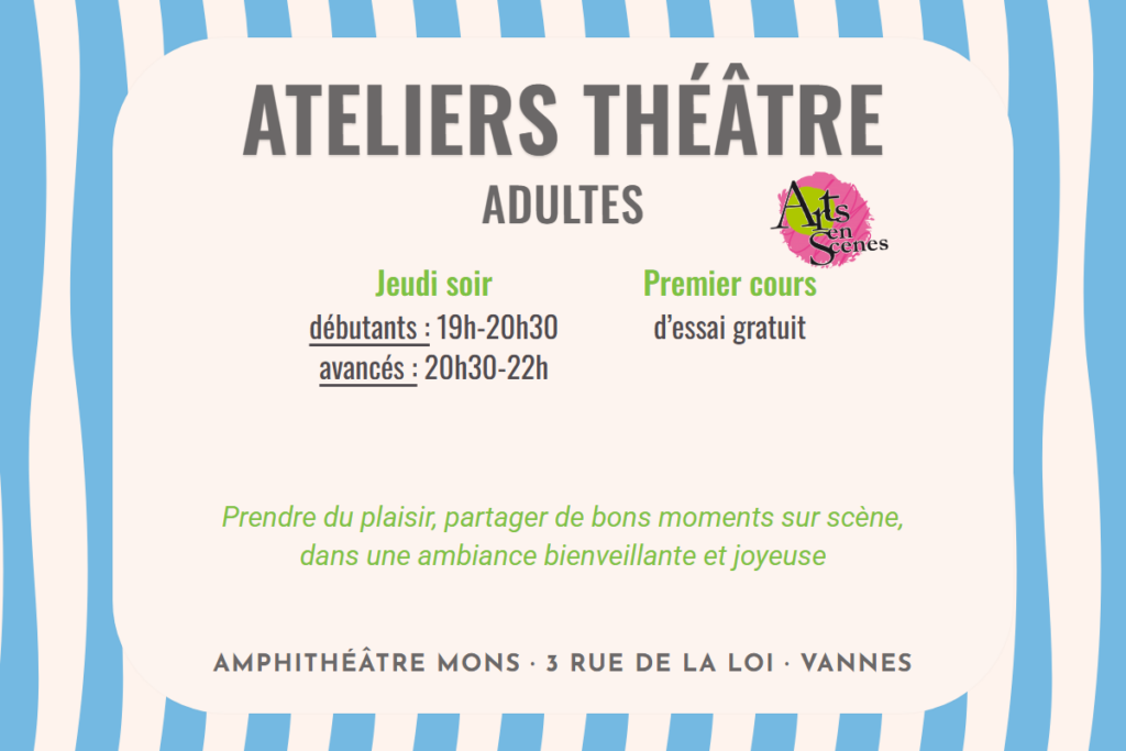 Ateliers théâtre adultes, le jeudi soir : débutants 19 h – 20 h 30, avancés 20 h 30 – 22 h